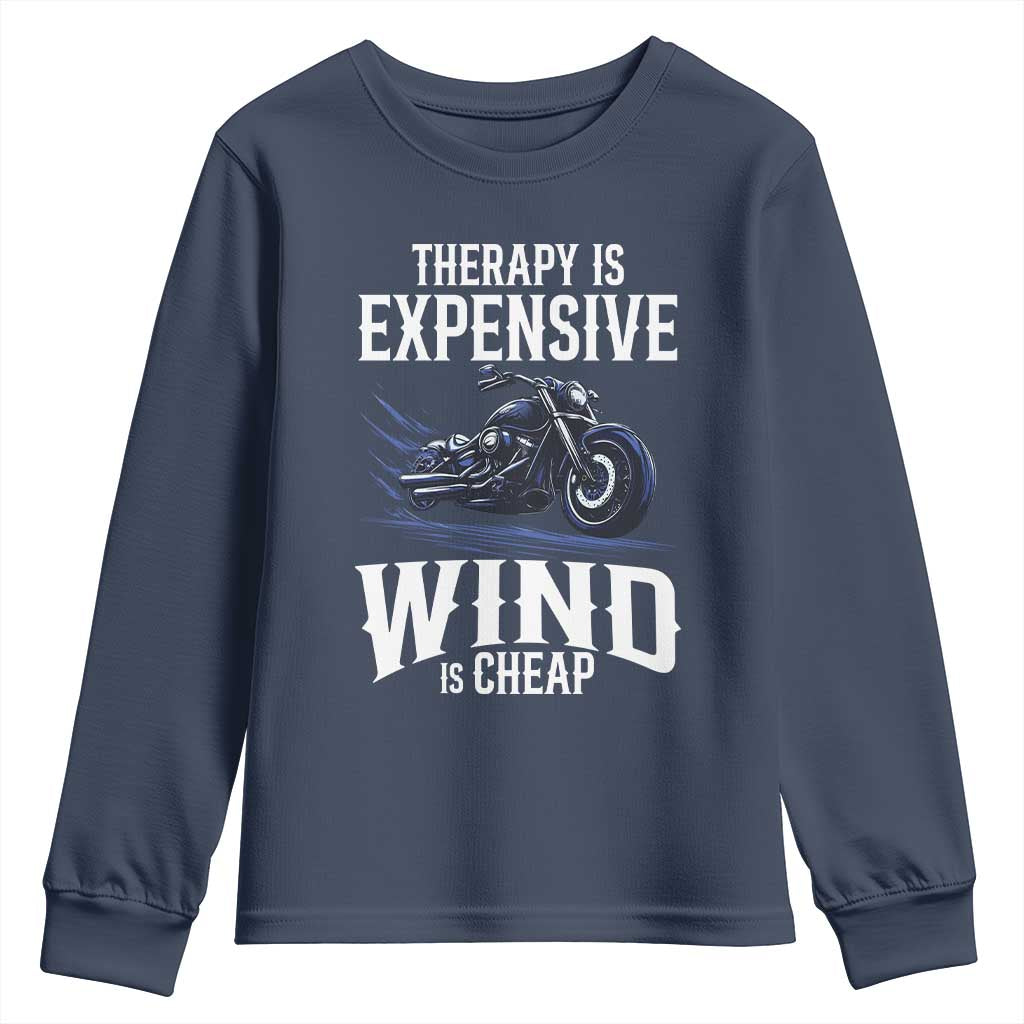 Motorcycle Rider Youth Sweatshirt Therapy Is Expensive Wind Is Cheap