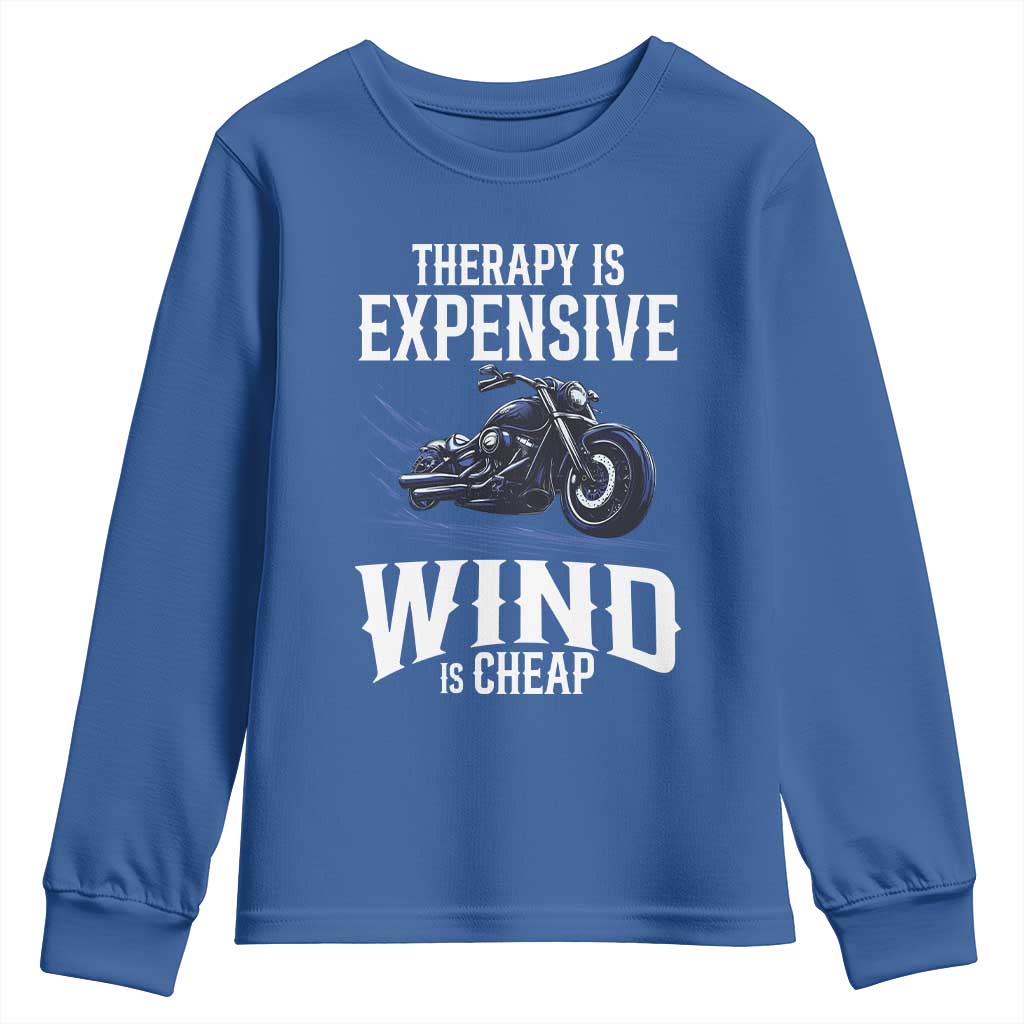 Motorcycle Rider Youth Sweatshirt Therapy Is Expensive Wind Is Cheap