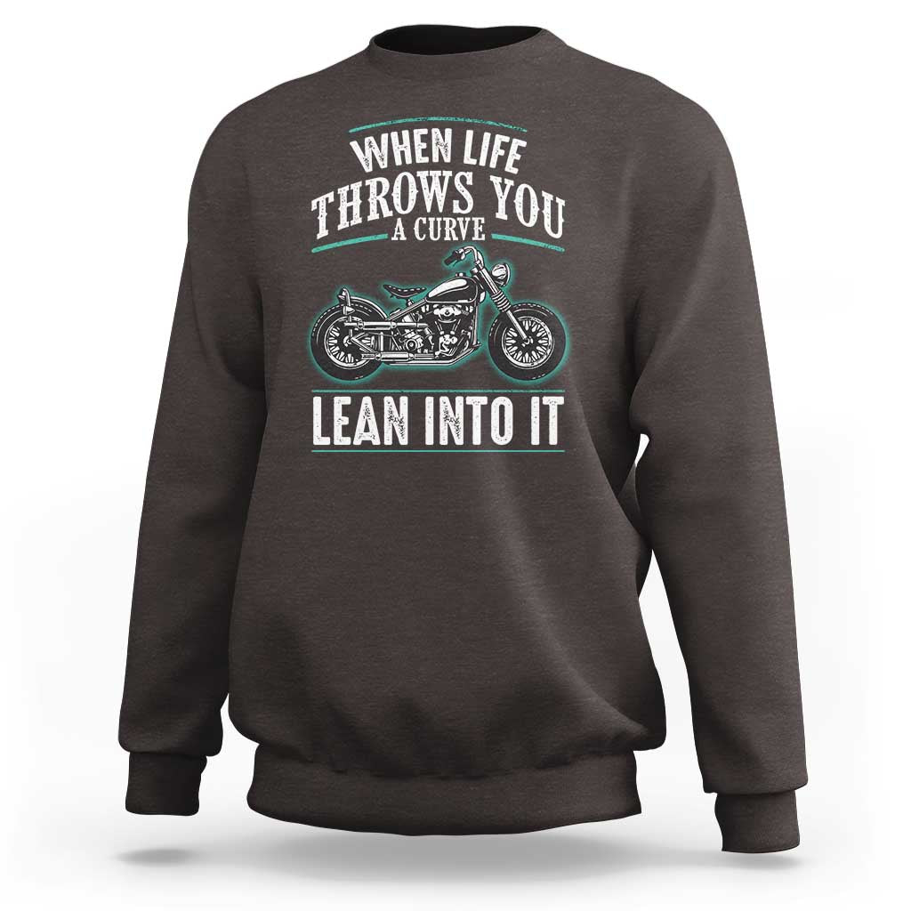 Motorcycle Rider Sweatshirt When Life Throws You A Curve Lean Into It
