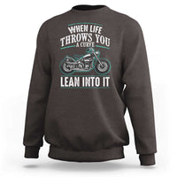 Motorcycle Rider Sweatshirt When Life Throws You A Curve Lean Into It