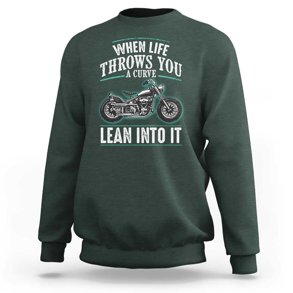 Motorcycle Rider Sweatshirt When Life Throws You A Curve Lean Into It