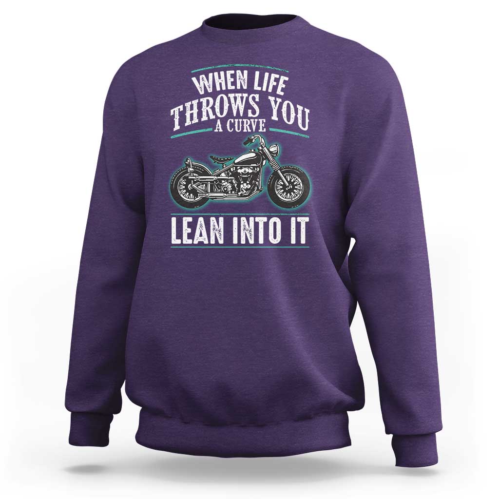Motorcycle Rider Sweatshirt When Life Throws You A Curve Lean Into It