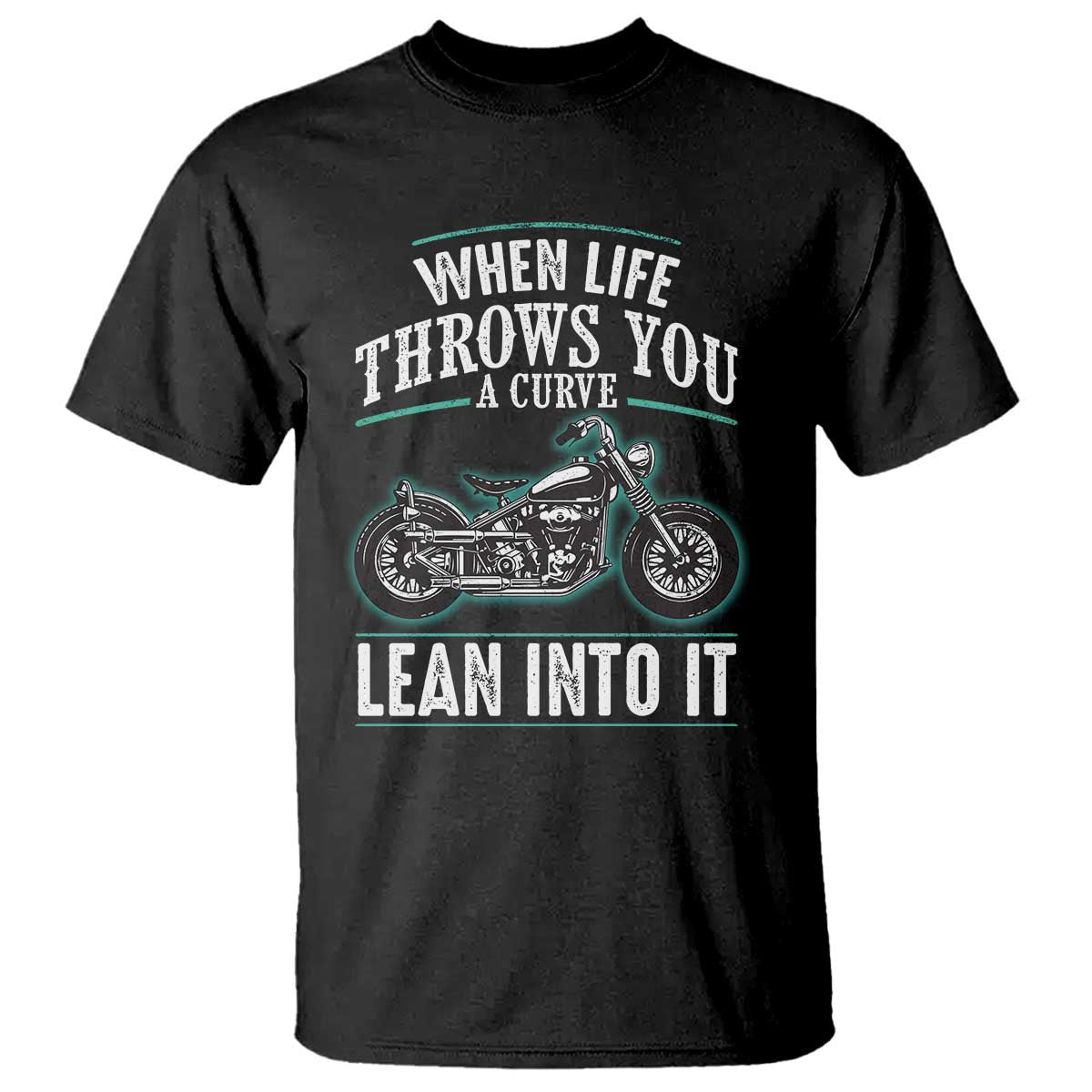 Motorcycle Rider T Shirt When Life Throws You A Curve Lean Into It