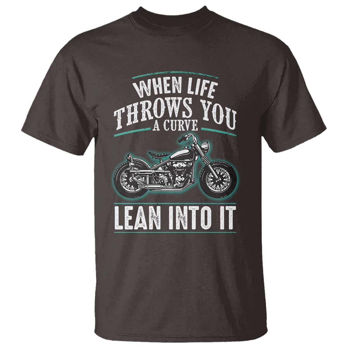 Motorcycle Rider T Shirt When Life Throws You A Curve Lean Into It