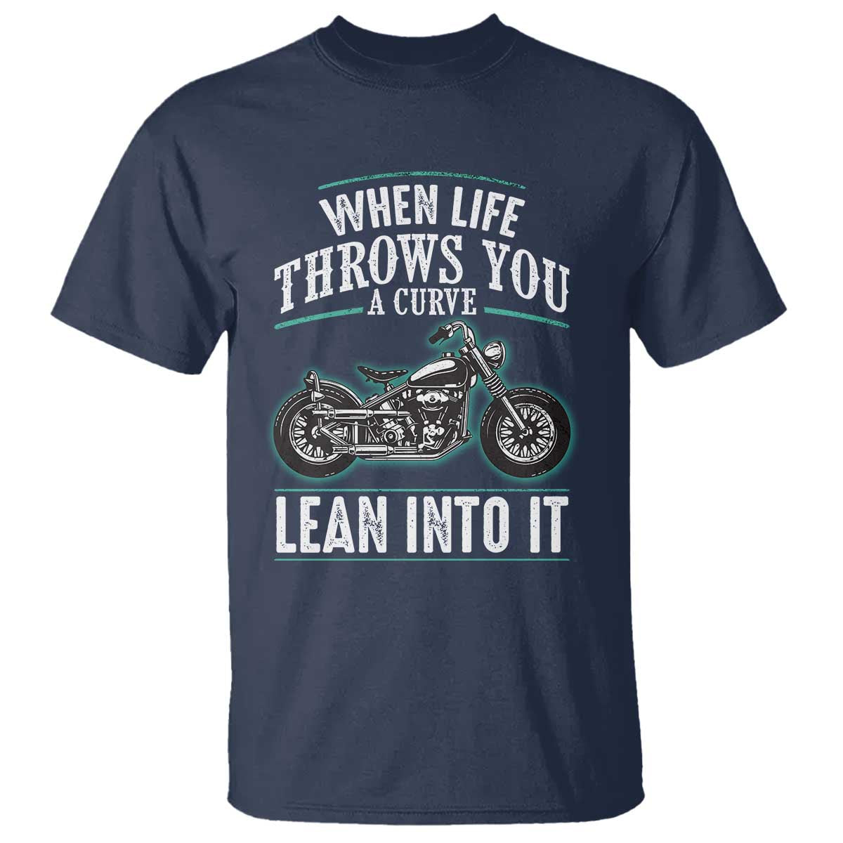 Motorcycle Rider T Shirt When Life Throws You A Curve Lean Into It
