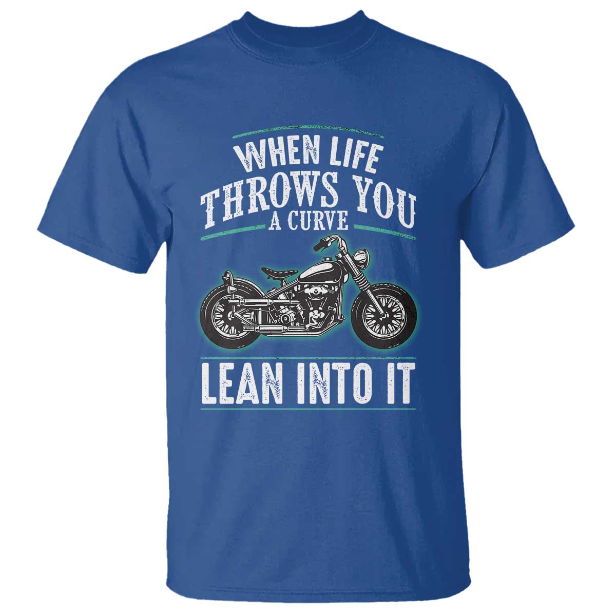 Motorcycle Rider T Shirt When Life Throws You A Curve Lean Into It