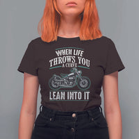 Motorcycle Rider T Shirt For Women When Life Throws You A Curve Lean Into It