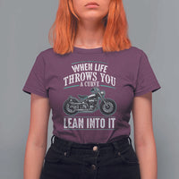 Motorcycle Rider T Shirt For Women When Life Throws You A Curve Lean Into It