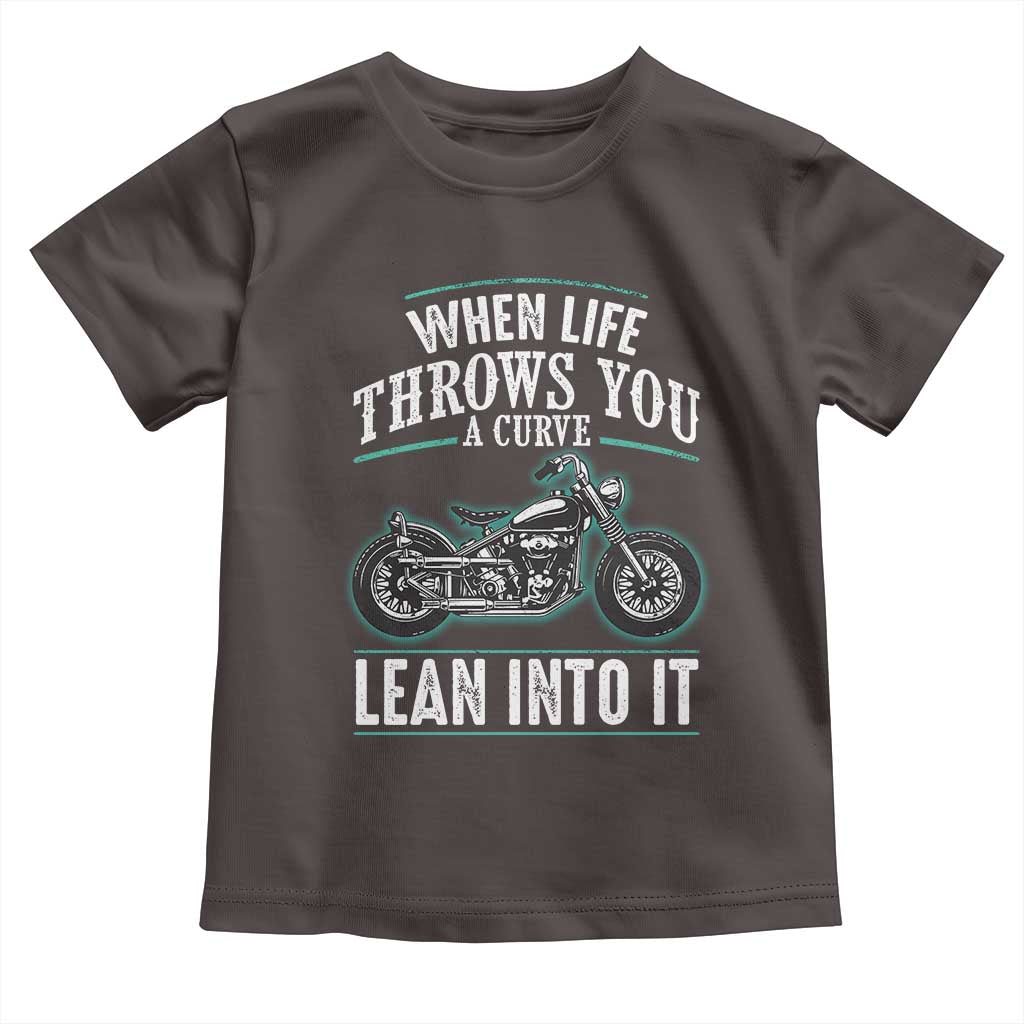 Motorcycle Rider Toddler T Shirt When Life Throws You A Curve Lean Into It