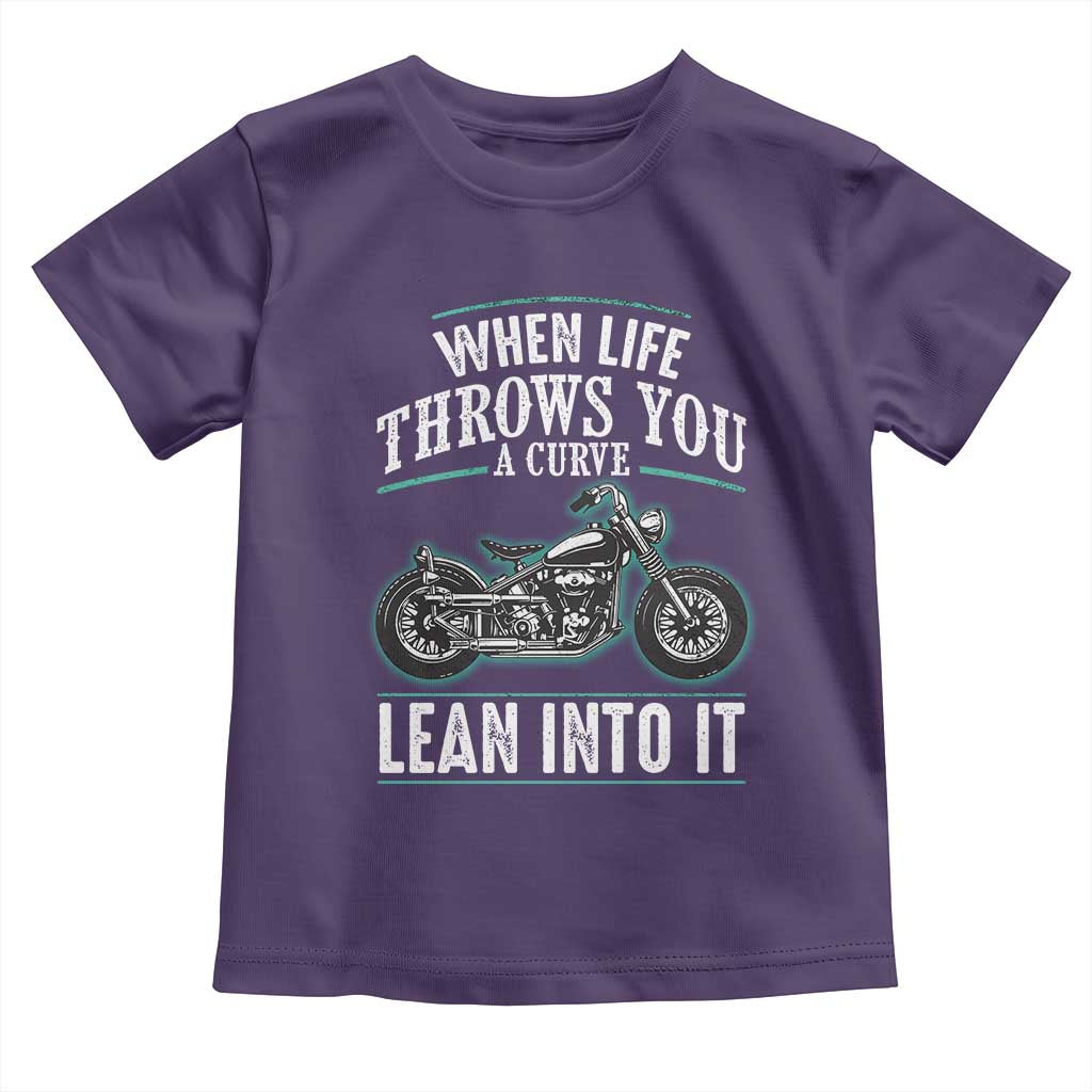 Motorcycle Rider Toddler T Shirt When Life Throws You A Curve Lean Into It