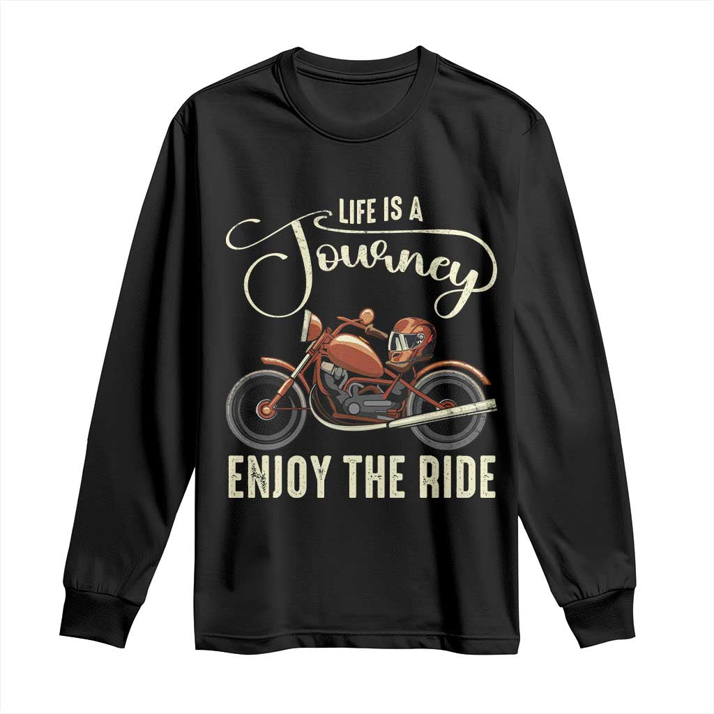Motorcycle Rider Long Sleeve Shirt Lifes A Journey Enjoy The Ride Biker