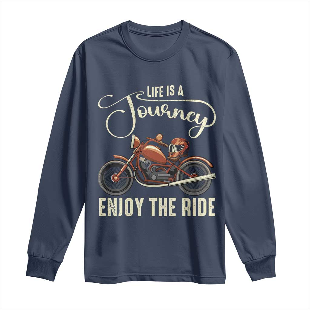 Motorcycle Rider Long Sleeve Shirt Lifes A Journey Enjoy The Ride Biker