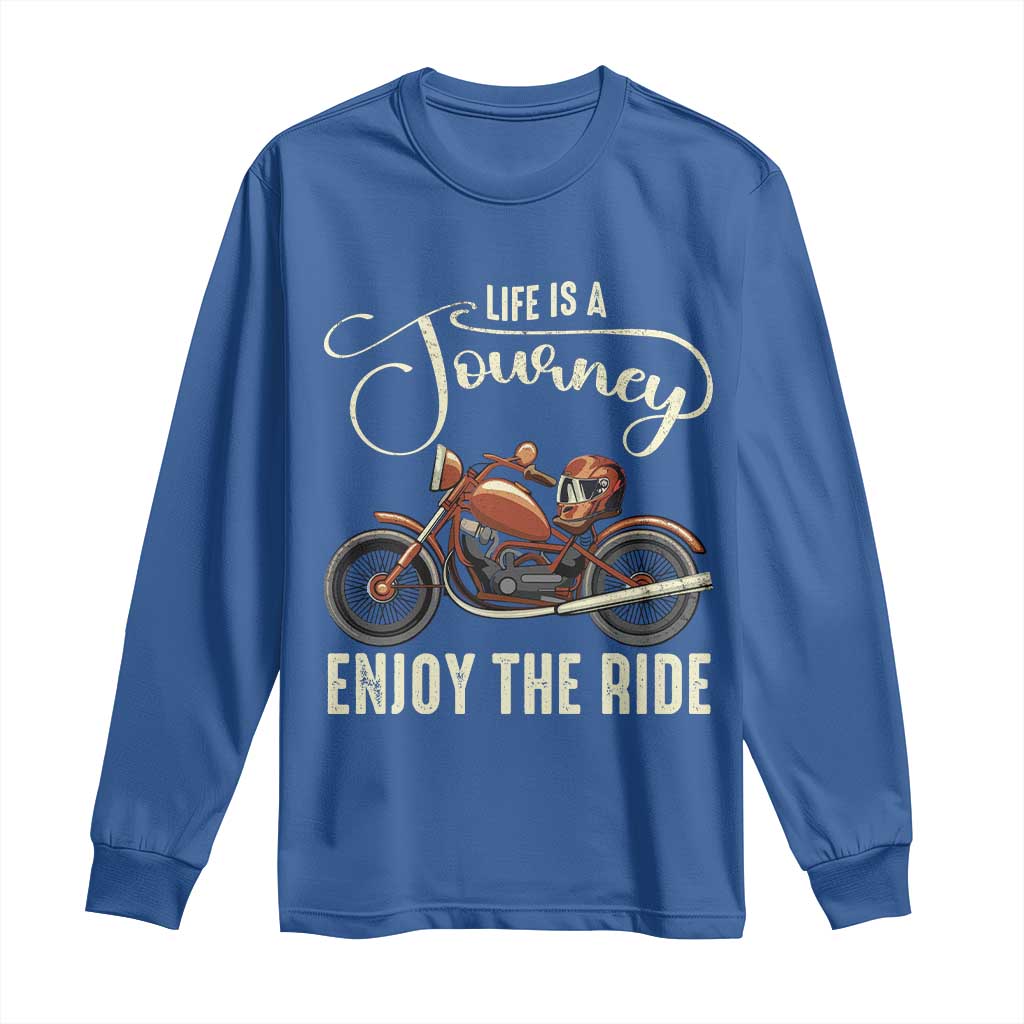 Motorcycle Rider Long Sleeve Shirt Lifes A Journey Enjoy The Ride Biker
