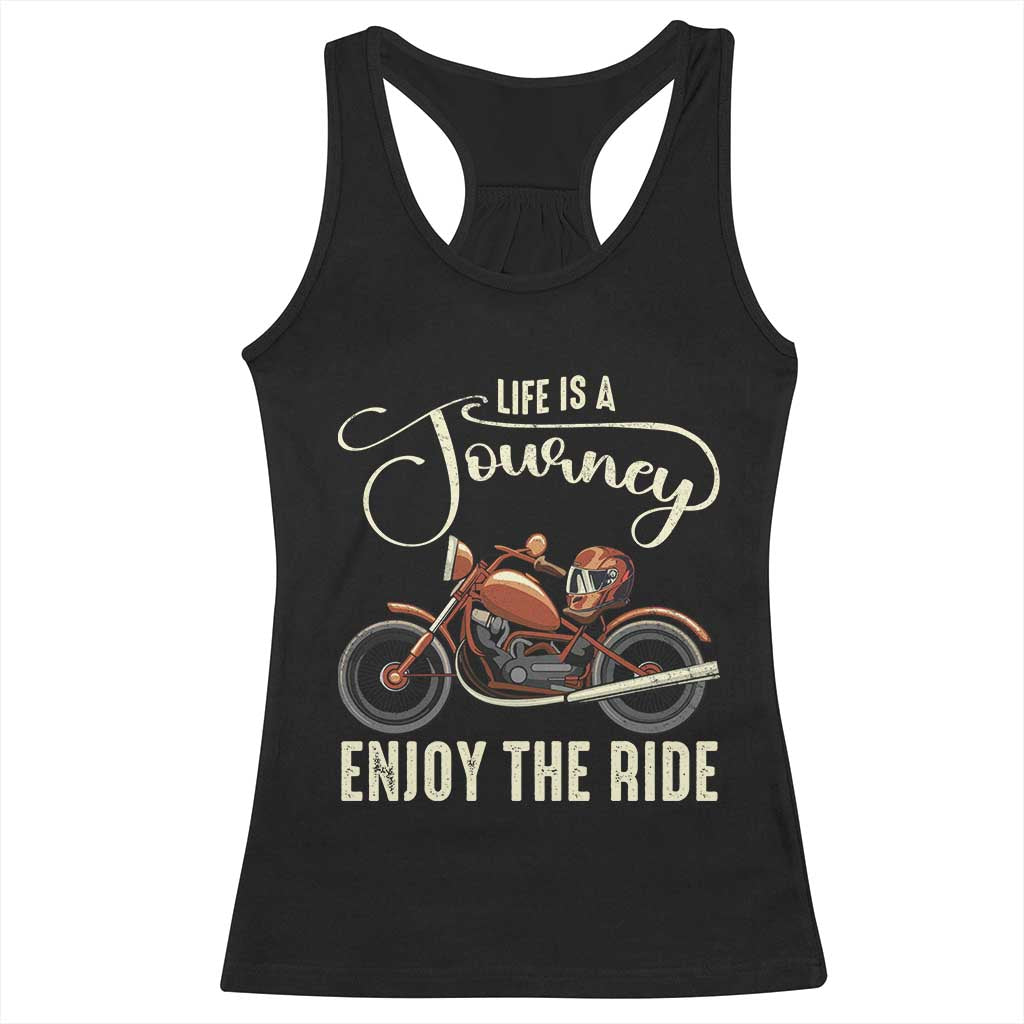 Motorcycle Rider Racerback Tank Top Lifes A Journey Enjoy The Ride Biker