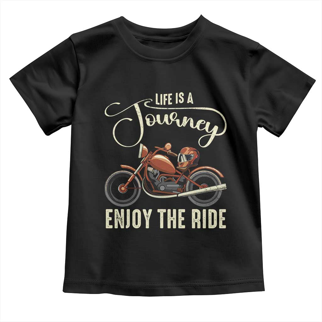 Motorcycle Rider Toddler T Shirt Lifes A Journey Enjoy The Ride Biker