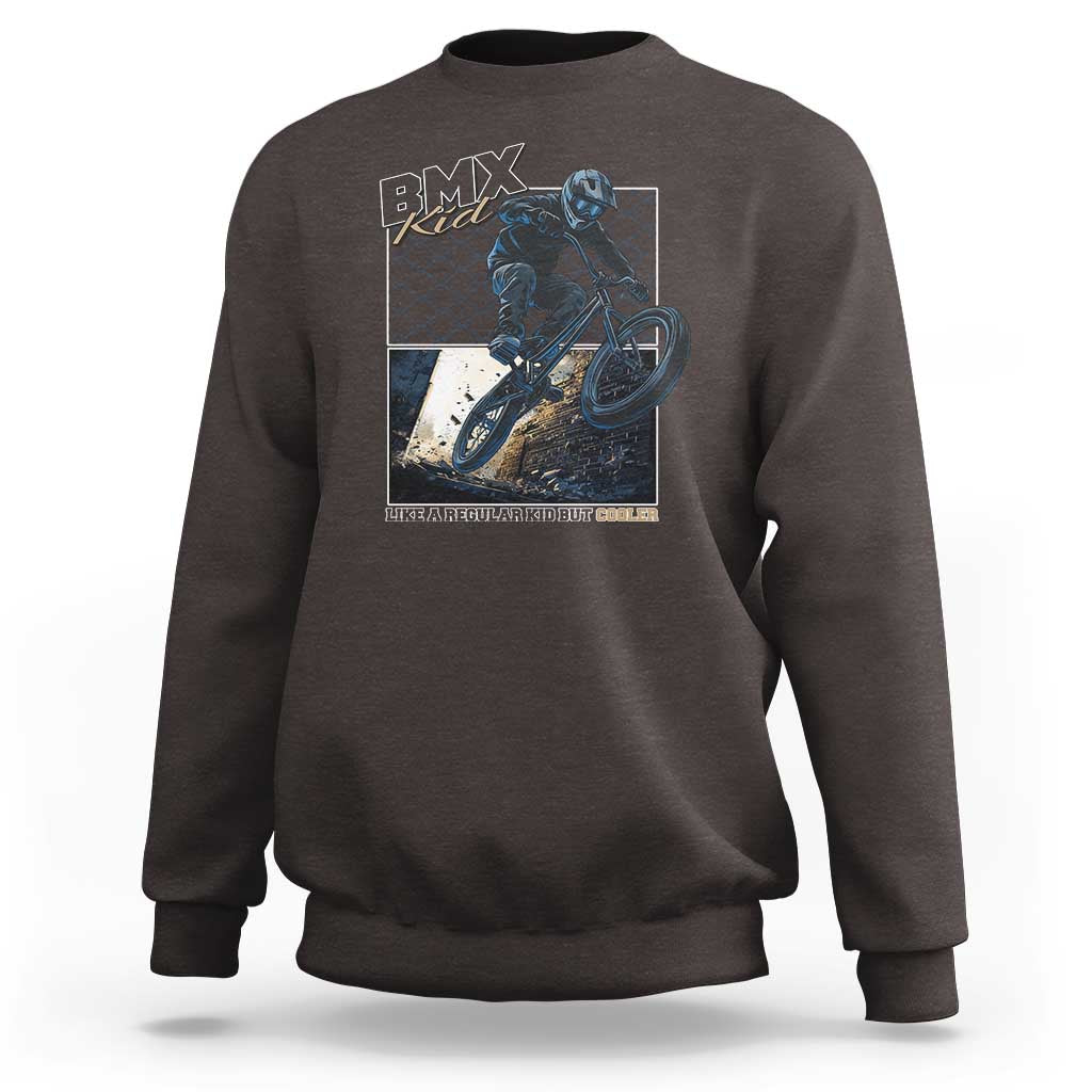 BMX Kid Sweatshirt Like A Regular Kid But Cooler Cyclist Bicycle