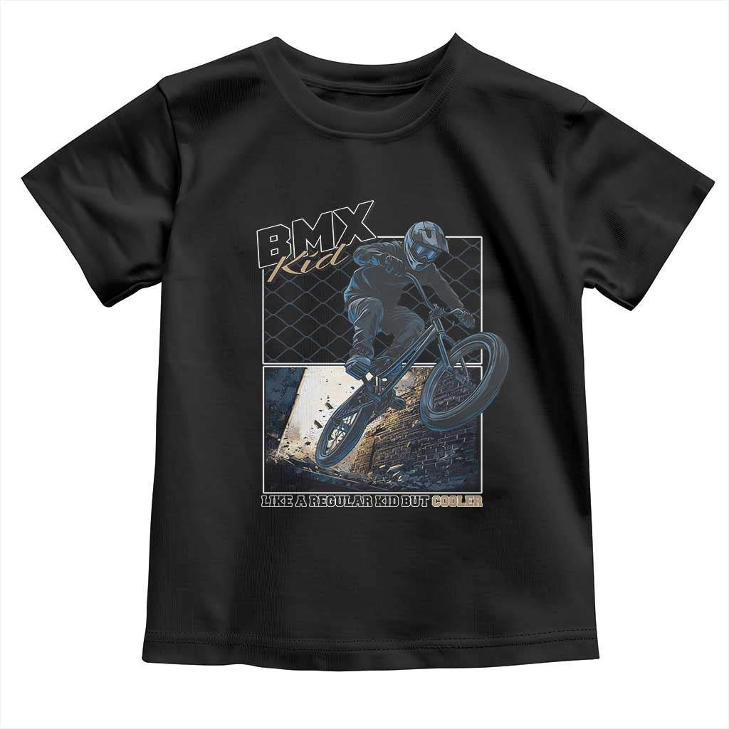 BMX Kid Toddler T Shirt Like A Regular Kid But Cooler Cyclist Bicycle