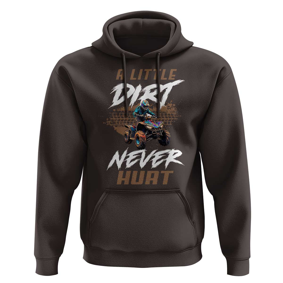 Quad Bike Hoodie A Little Dirt Never Hurt 4 Wheeler