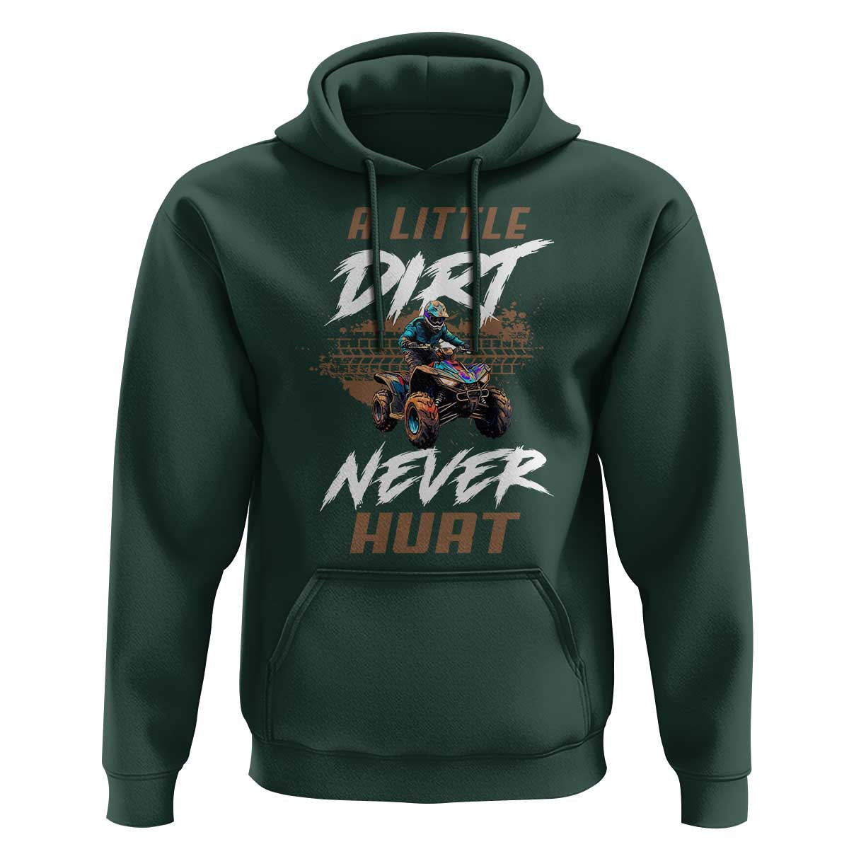 Quad Bike Hoodie A Little Dirt Never Hurt 4 Wheeler
