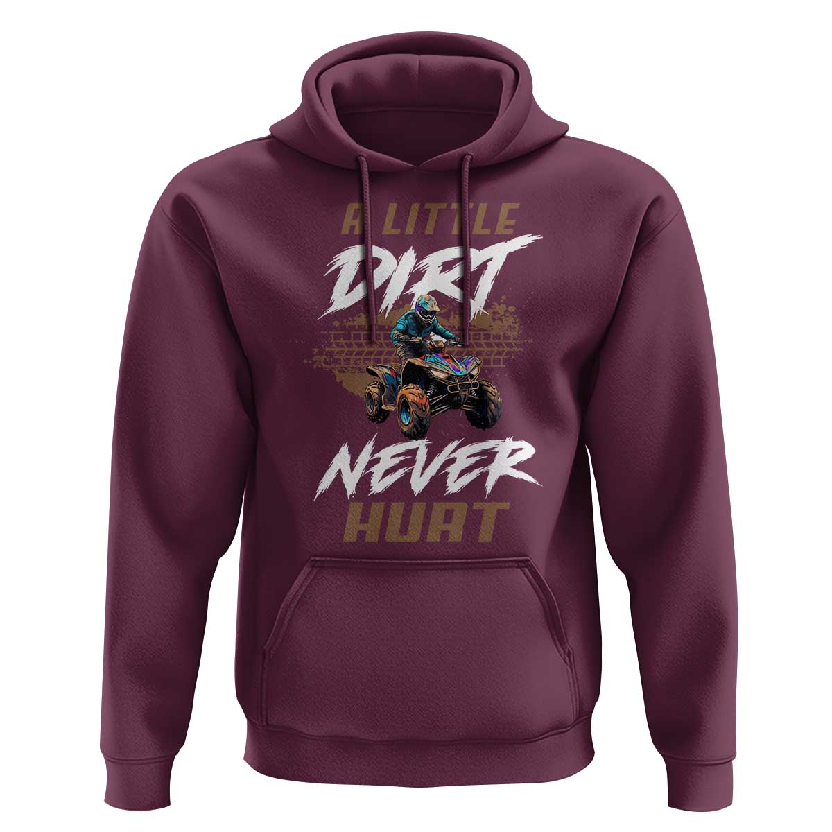 Quad Bike Hoodie A Little Dirt Never Hurt 4 Wheeler