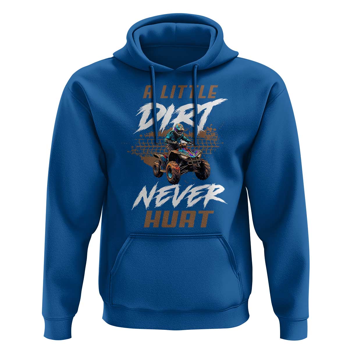 Quad Bike Hoodie A Little Dirt Never Hurt 4 Wheeler