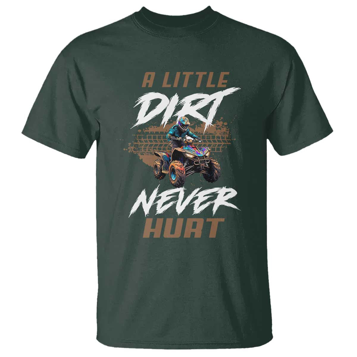 Quad Bike T Shirt A Little Dirt Never Hurt 4 Wheeler