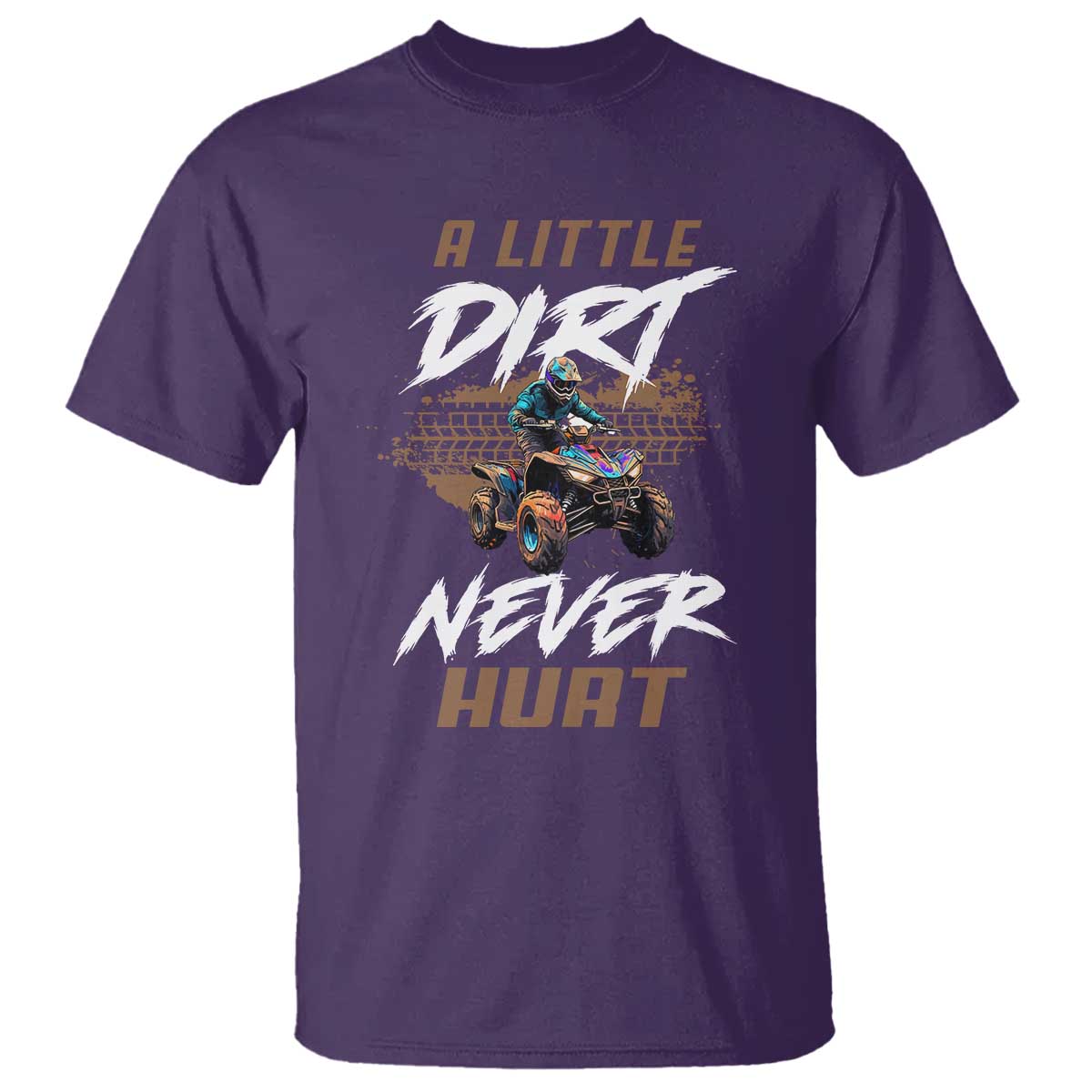 Quad Bike T Shirt A Little Dirt Never Hurt 4 Wheeler
