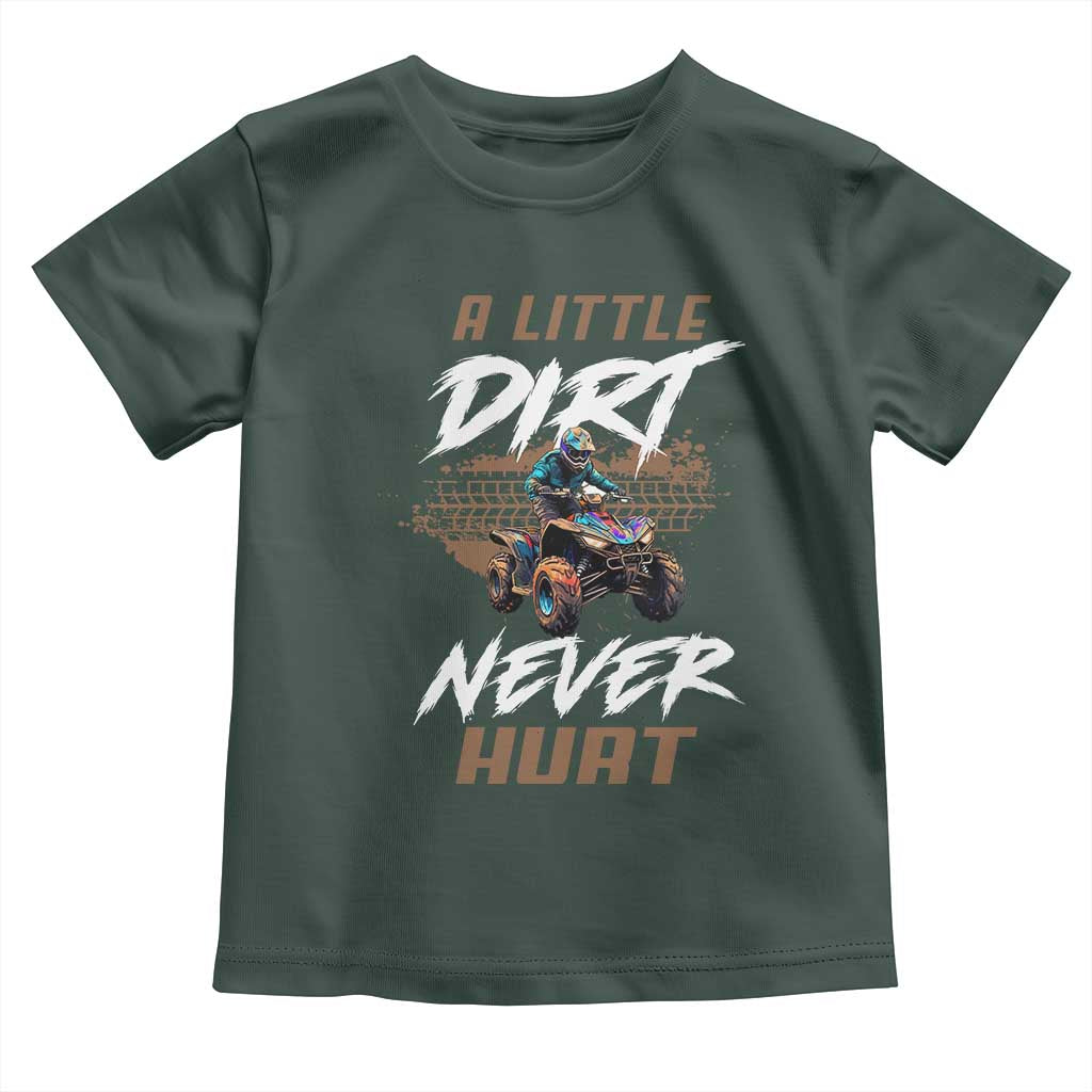 Quad Bike Toddler T Shirt A Little Dirt Never Hurt 4 Wheeler
