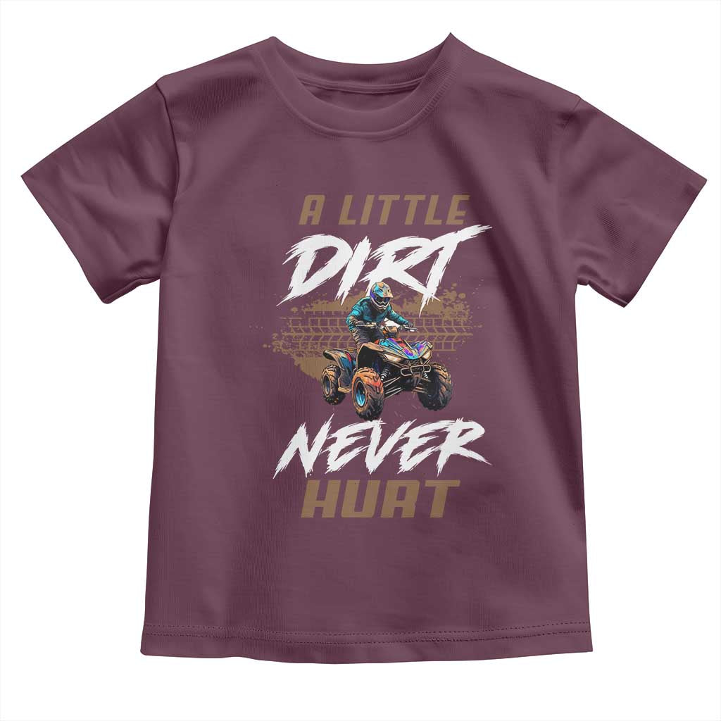Quad Bike Toddler T Shirt A Little Dirt Never Hurt 4 Wheeler