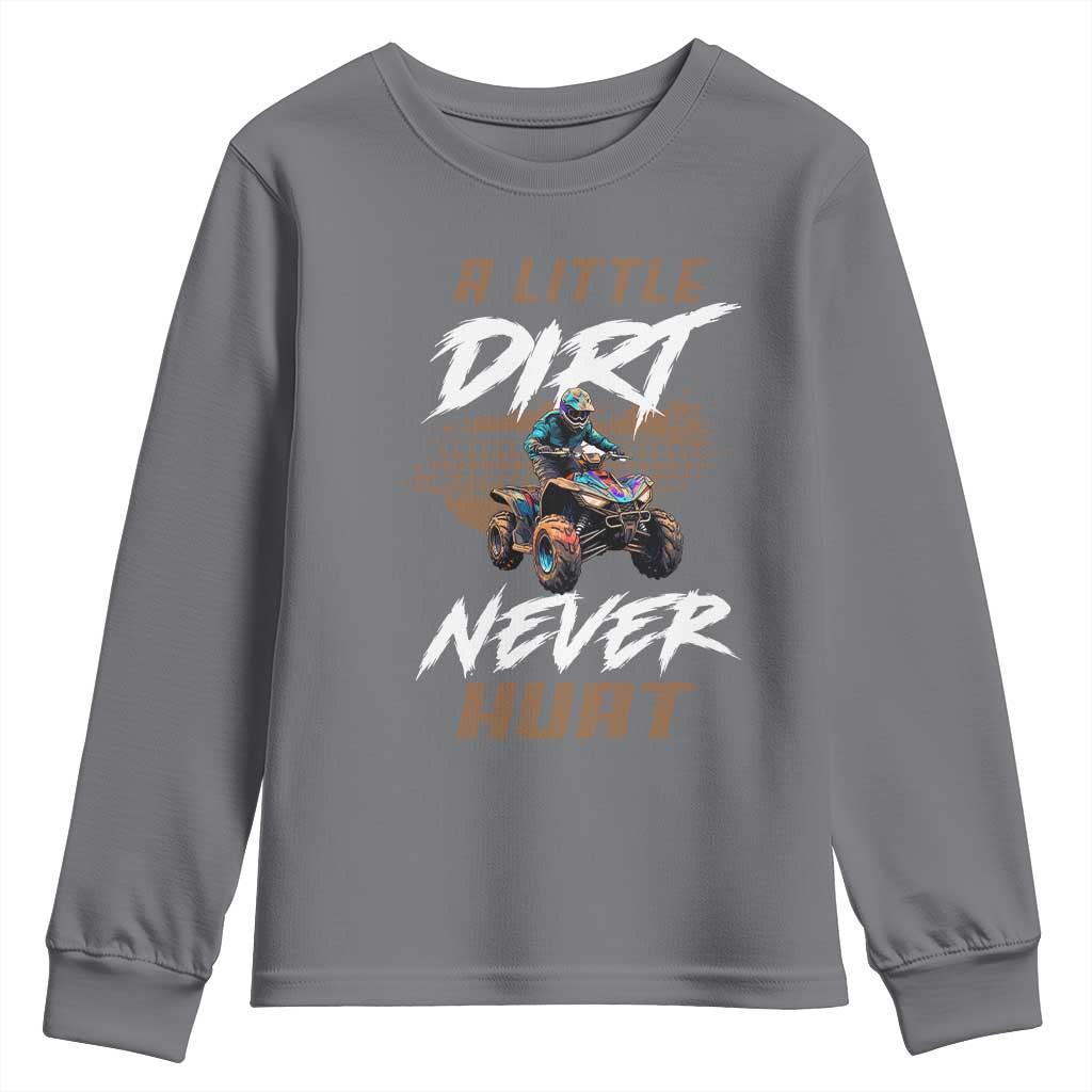 Quad Bike Youth Sweatshirt A Little Dirt Never Hurt 4 Wheeler