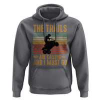4 Wheeler Hoodie The Trails Are Calling And I Must Go Quad Bike