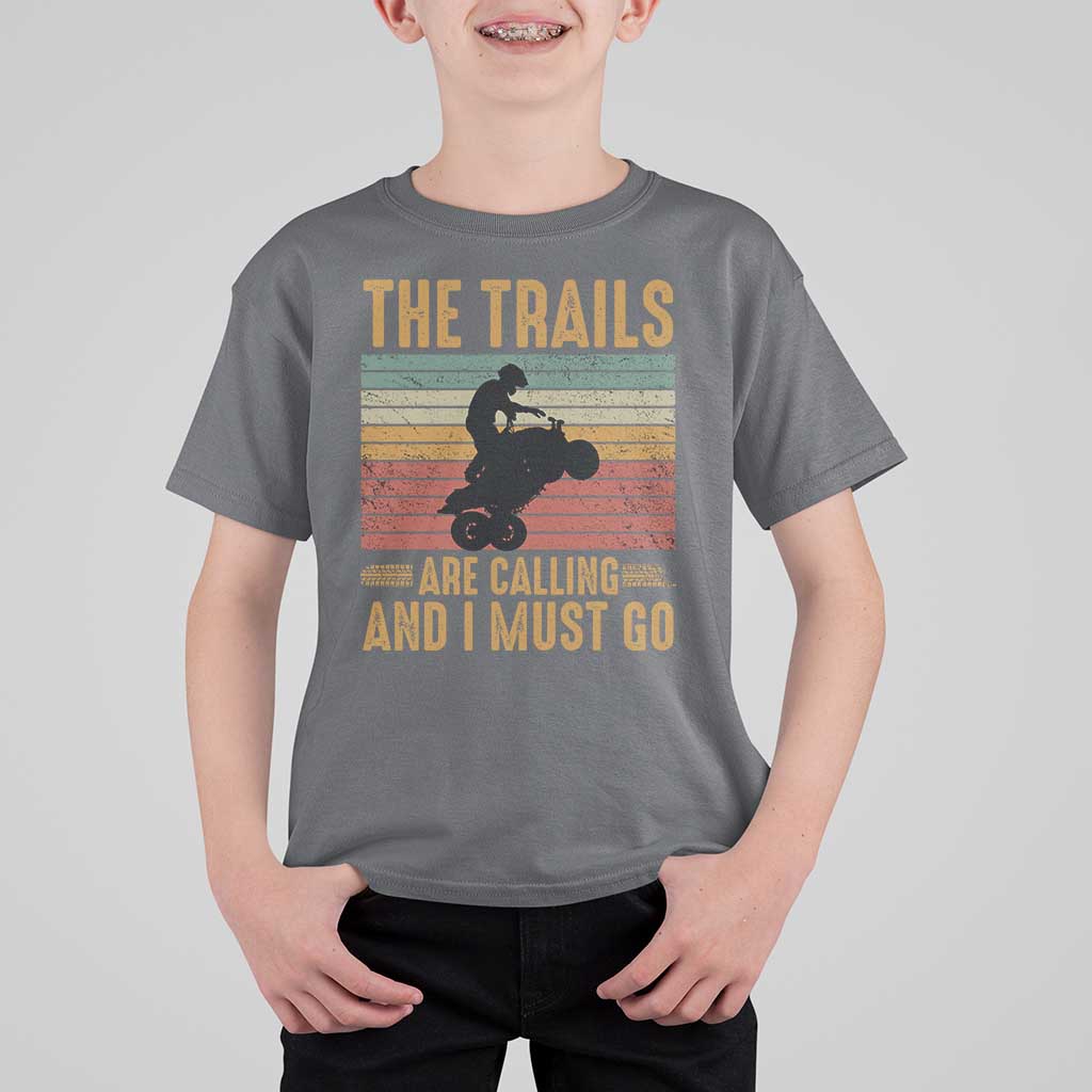 4 Wheeler T Shirt For Kid The Trails Are Calling And I Must Go Quad Bike