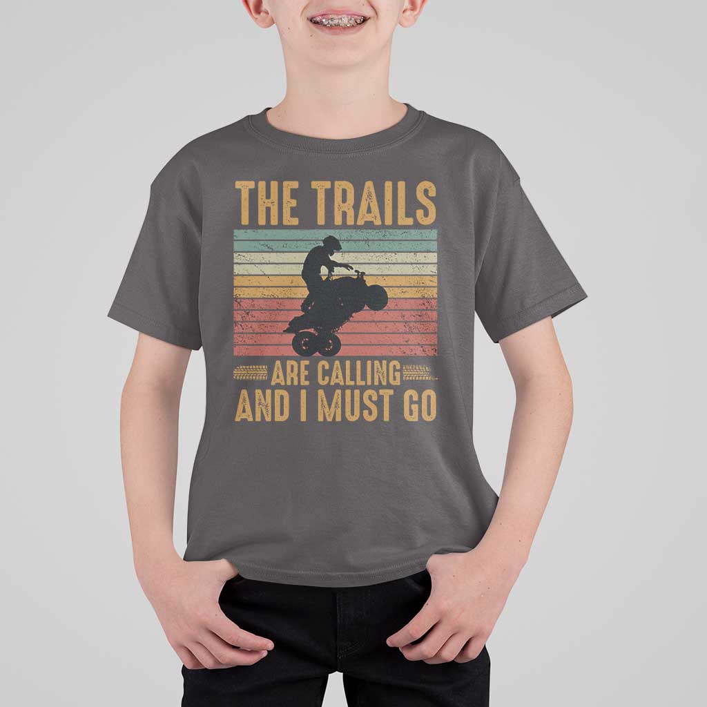 4 Wheeler T Shirt For Kid The Trails Are Calling And I Must Go Quad Bike