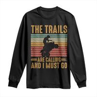 4 Wheeler Long Sleeve Shirt The Trails Are Calling And I Must Go Quad Bike