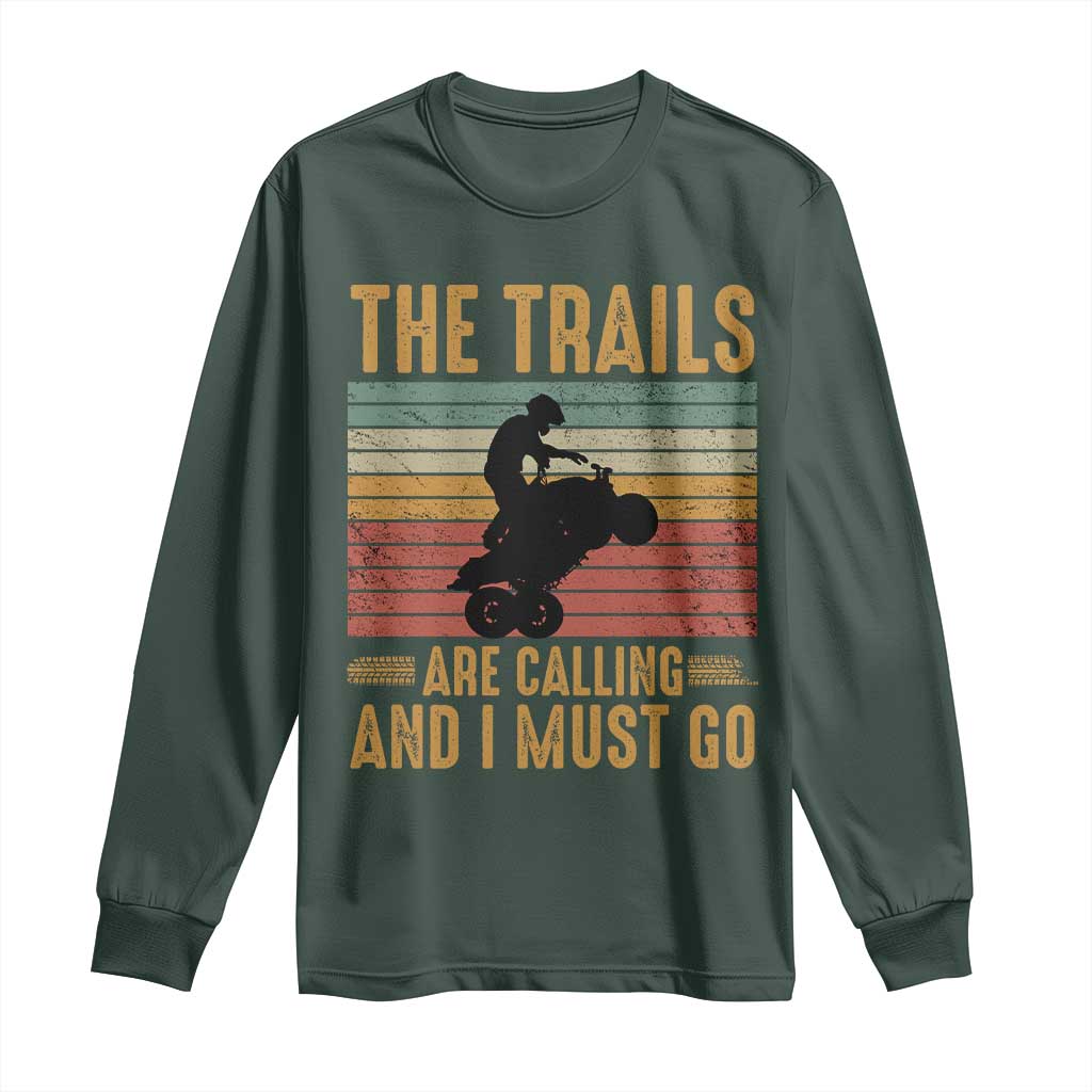 4 Wheeler Long Sleeve Shirt The Trails Are Calling And I Must Go Quad Bike