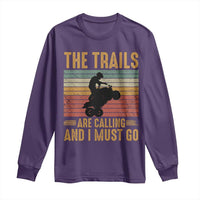 4 Wheeler Long Sleeve Shirt The Trails Are Calling And I Must Go Quad Bike