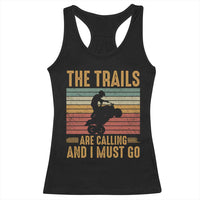 4 Wheeler Racerback Tank Top The Trails Are Calling And I Must Go Quad Bike