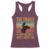 4 Wheeler Racerback Tank Top The Trails Are Calling And I Must Go Quad Bike