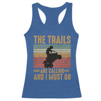 4 Wheeler Racerback Tank Top The Trails Are Calling And I Must Go Quad Bike