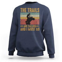 4 Wheeler Sweatshirt The Trails Are Calling And I Must Go Quad Bike