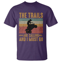 4 Wheeler T Shirt The Trails Are Calling And I Must Go Quad Bike