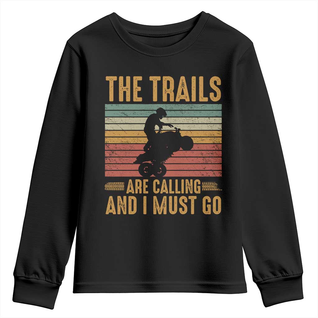 4 Wheeler Youth Sweatshirt The Trails Are Calling And I Must Go Quad Bike