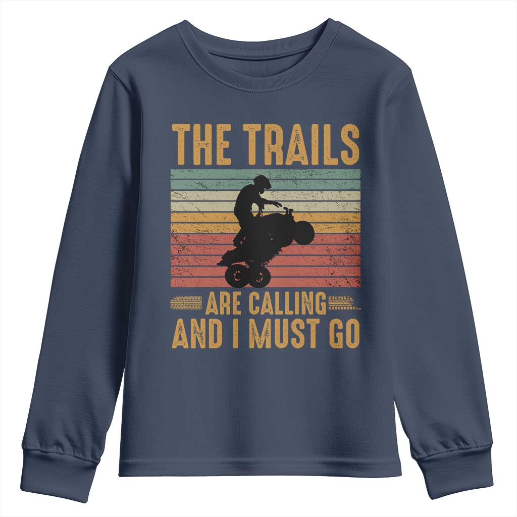 4 Wheeler Youth Sweatshirt The Trails Are Calling And I Must Go Quad Bike