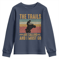 4 Wheeler Youth Sweatshirt The Trails Are Calling And I Must Go Quad Bike