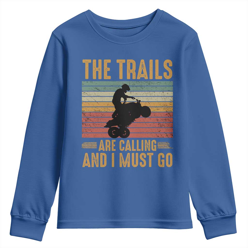 4 Wheeler Youth Sweatshirt The Trails Are Calling And I Must Go Quad Bike