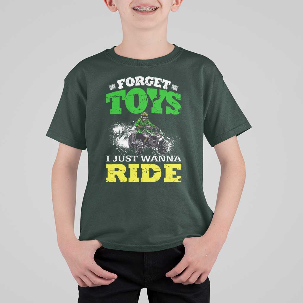 Funny Quad Bike Kid T Shirt For Kid Forget Toys I Just Wanna Ride