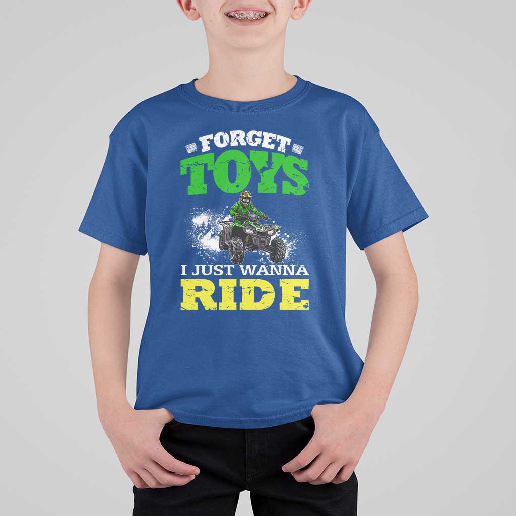 Funny Quad Bike Kid T Shirt For Kid Forget Toys I Just Wanna Ride