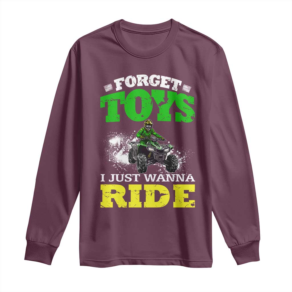 Funny Quad Bike Kid Long Sleeve Shirt Forget Toys I Just Wanna Ride