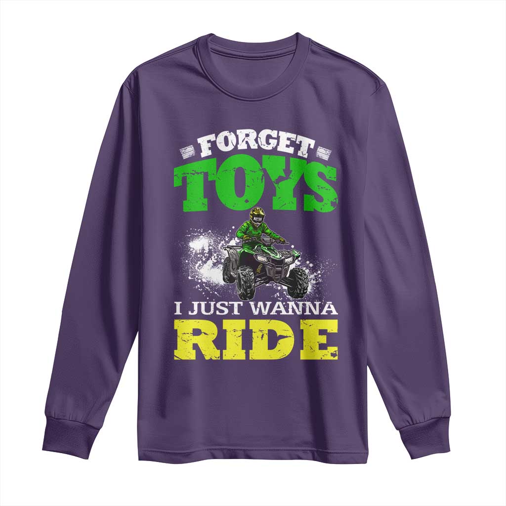Funny Quad Bike Kid Long Sleeve Shirt Forget Toys I Just Wanna Ride
