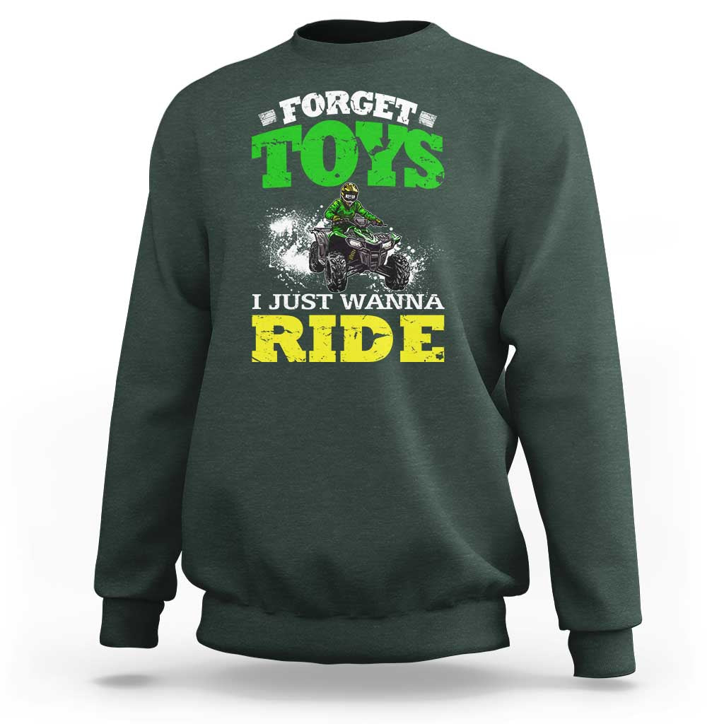 Funny Quad Bike Kid Sweatshirt Forget Toys I Just Wanna Ride
